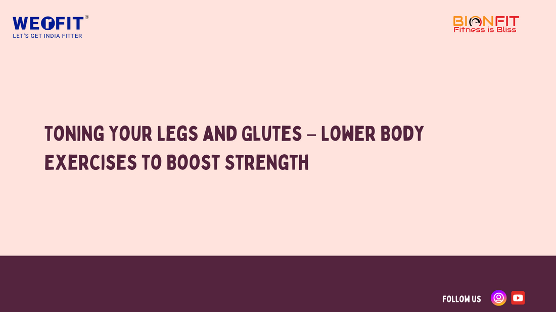 Toning Your Legs and Glutes – Lower Body Exercises to Boost Strength