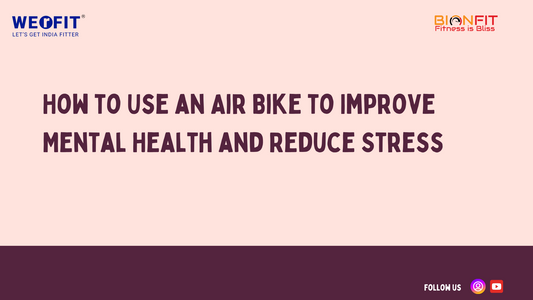 How to Use an Air Bike to Improve Mental Health and Reduce Stress
