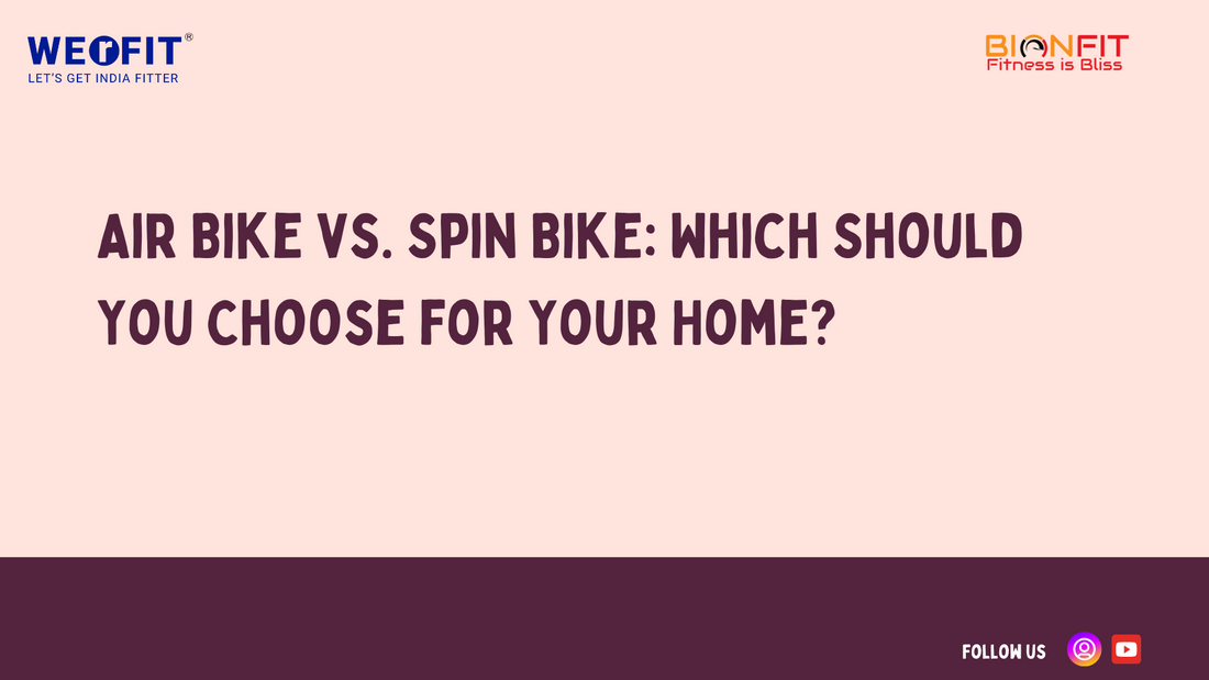 Air Bike vs. Spin Bike: Which Should You Choose for Your Home?