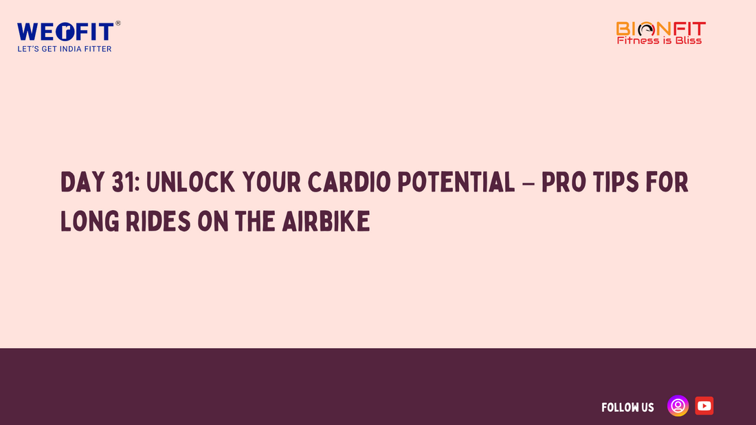 Day 31: Unlock Your Cardio Potential – Pro Tips for Long Rides on the Airbike