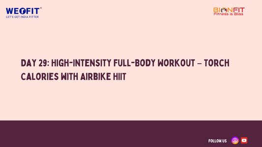 Day 29: High-Intensity Full-Body Workout – Torch Calories with Airbike HIIT