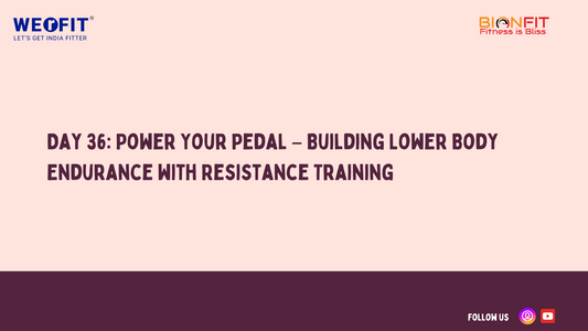 Day 36: Power Your Pedal – Building Lower Body Endurance with Resistance Training