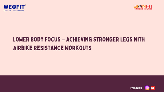 Lower Body Focus – Achieving Stronger Legs with Airbike Resistance Workouts