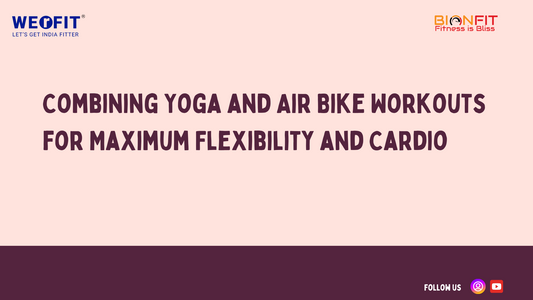 Combining Yoga and Air Bike Workouts for Maximum Flexibility and Cardio